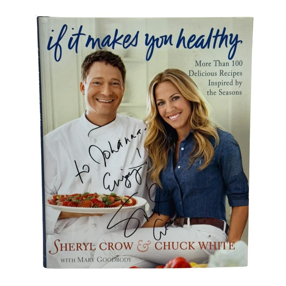 AUTOGRAPHED Sheryl Crow: ‎ If It Makes You Healthy Cookbook with Chuck White